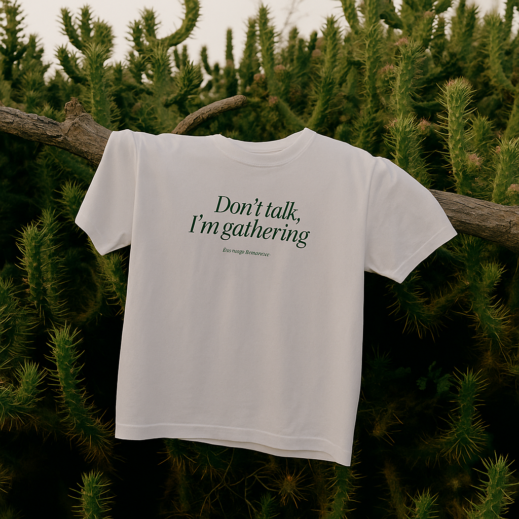 'DON'T TALK, I'M GATHERING' T-SHIRT: WHITE